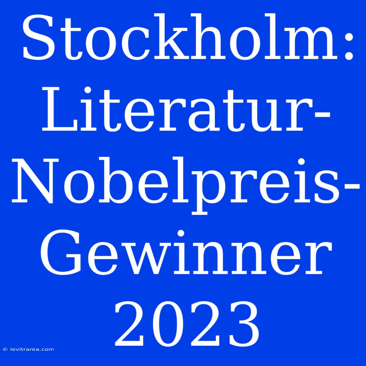 Stockholm: Literatur-Nobelpreis-Gewinner 2023