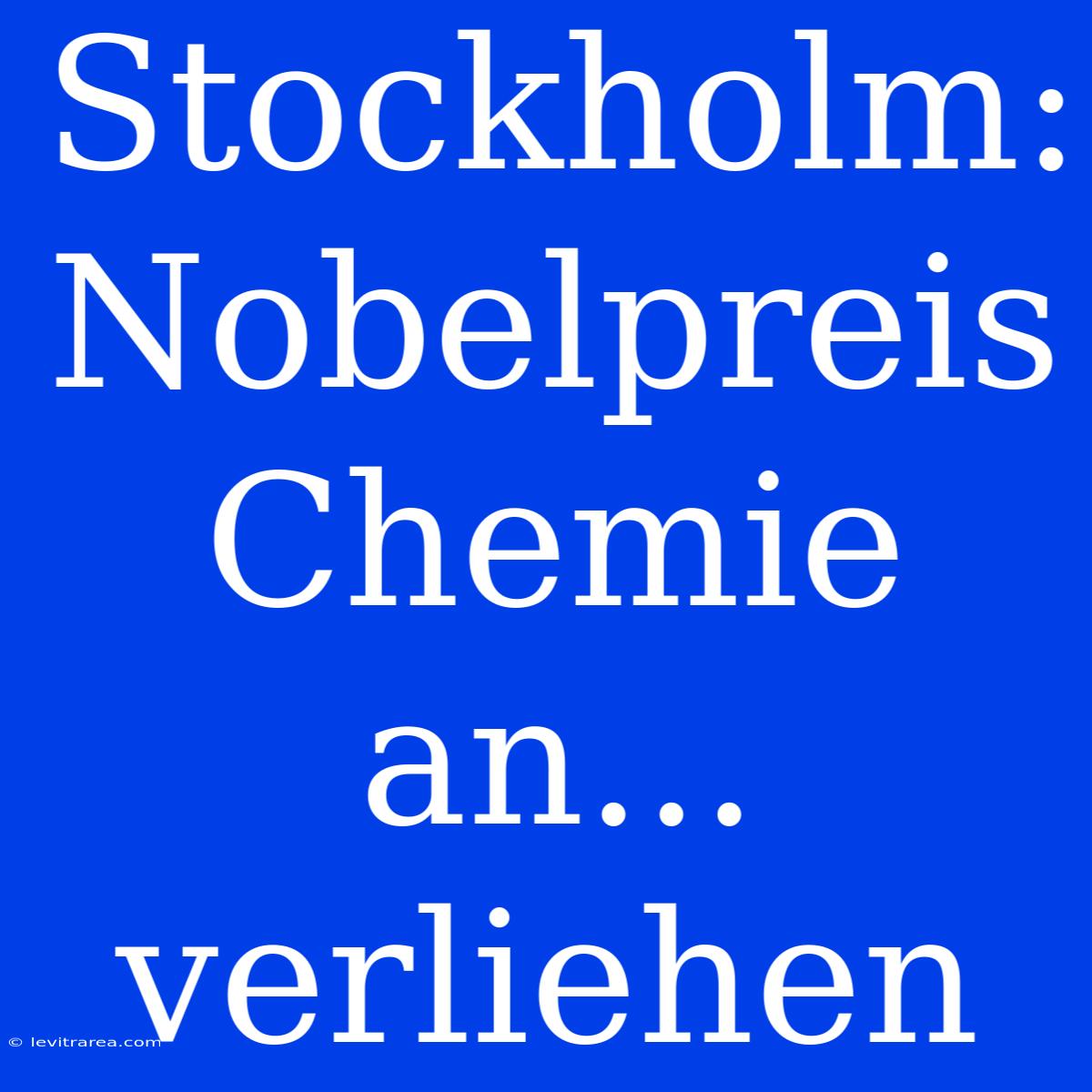 Stockholm: Nobelpreis Chemie An... Verliehen