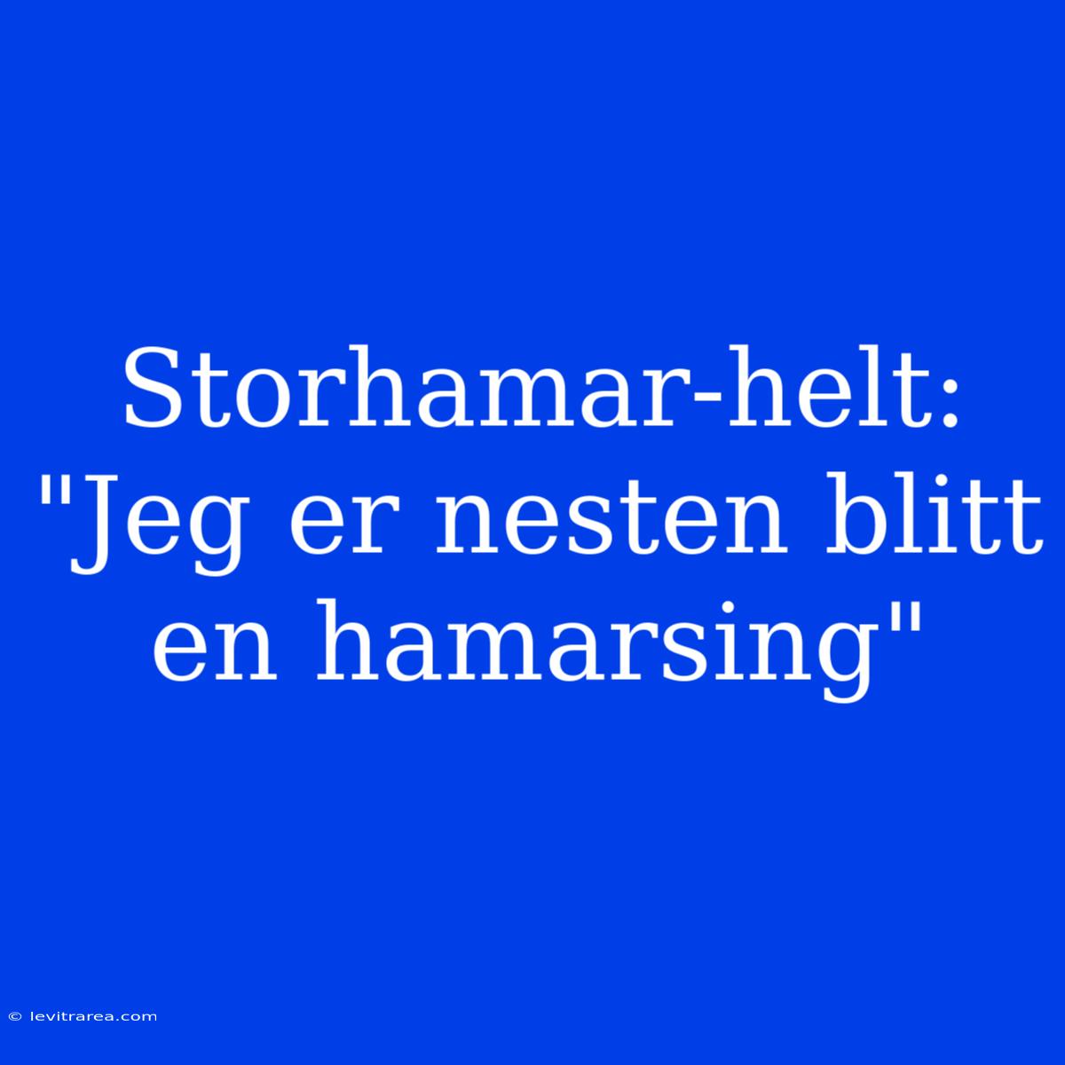 Storhamar-helt: 