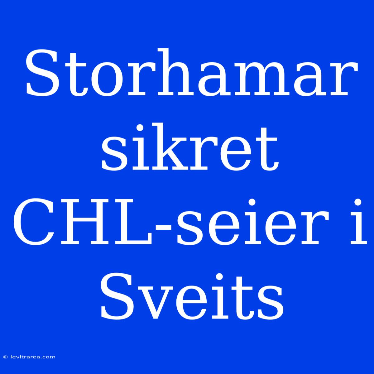 Storhamar Sikret CHL-seier I Sveits