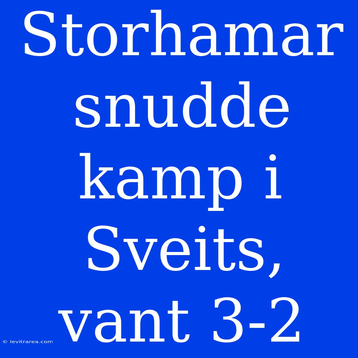 Storhamar Snudde Kamp I Sveits, Vant 3-2