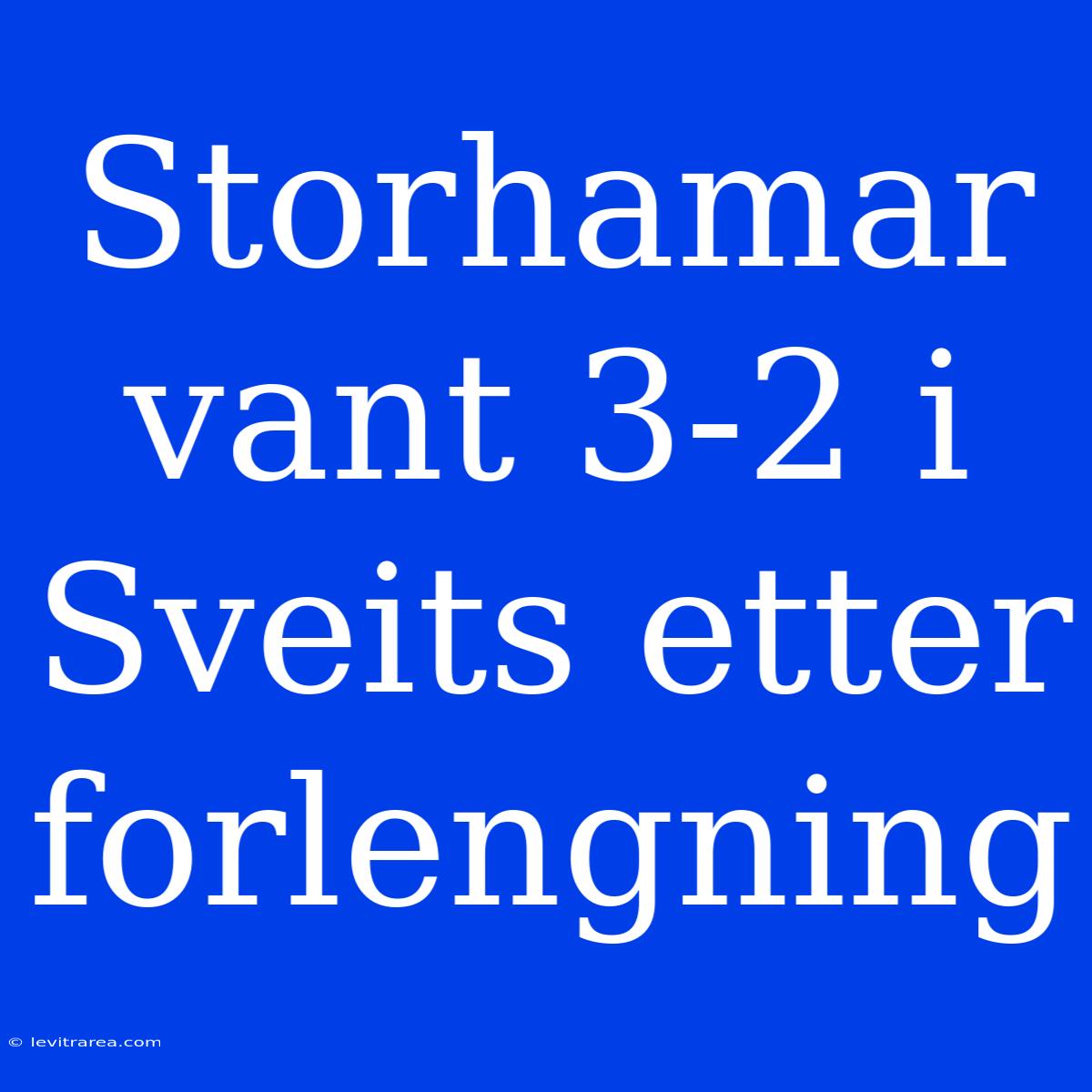 Storhamar Vant 3-2 I Sveits Etter Forlengning