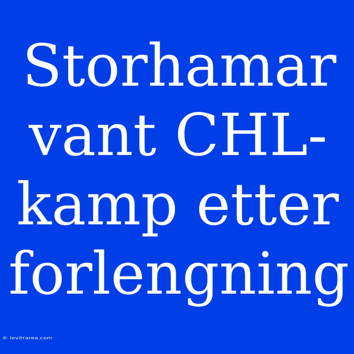 Storhamar Vant CHL-kamp Etter Forlengning