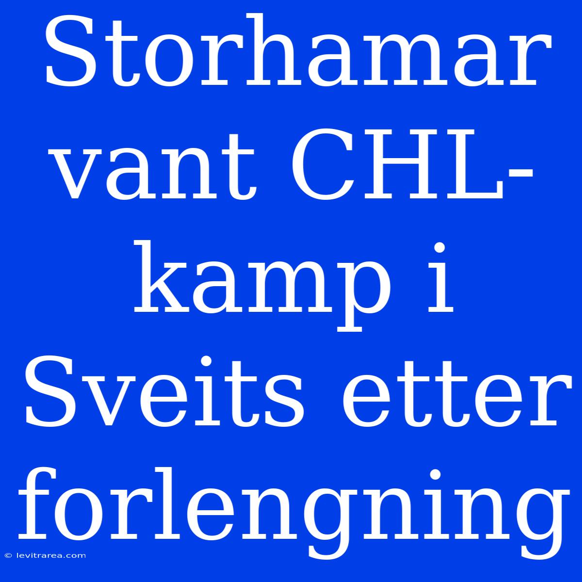 Storhamar Vant CHL-kamp I Sveits Etter Forlengning