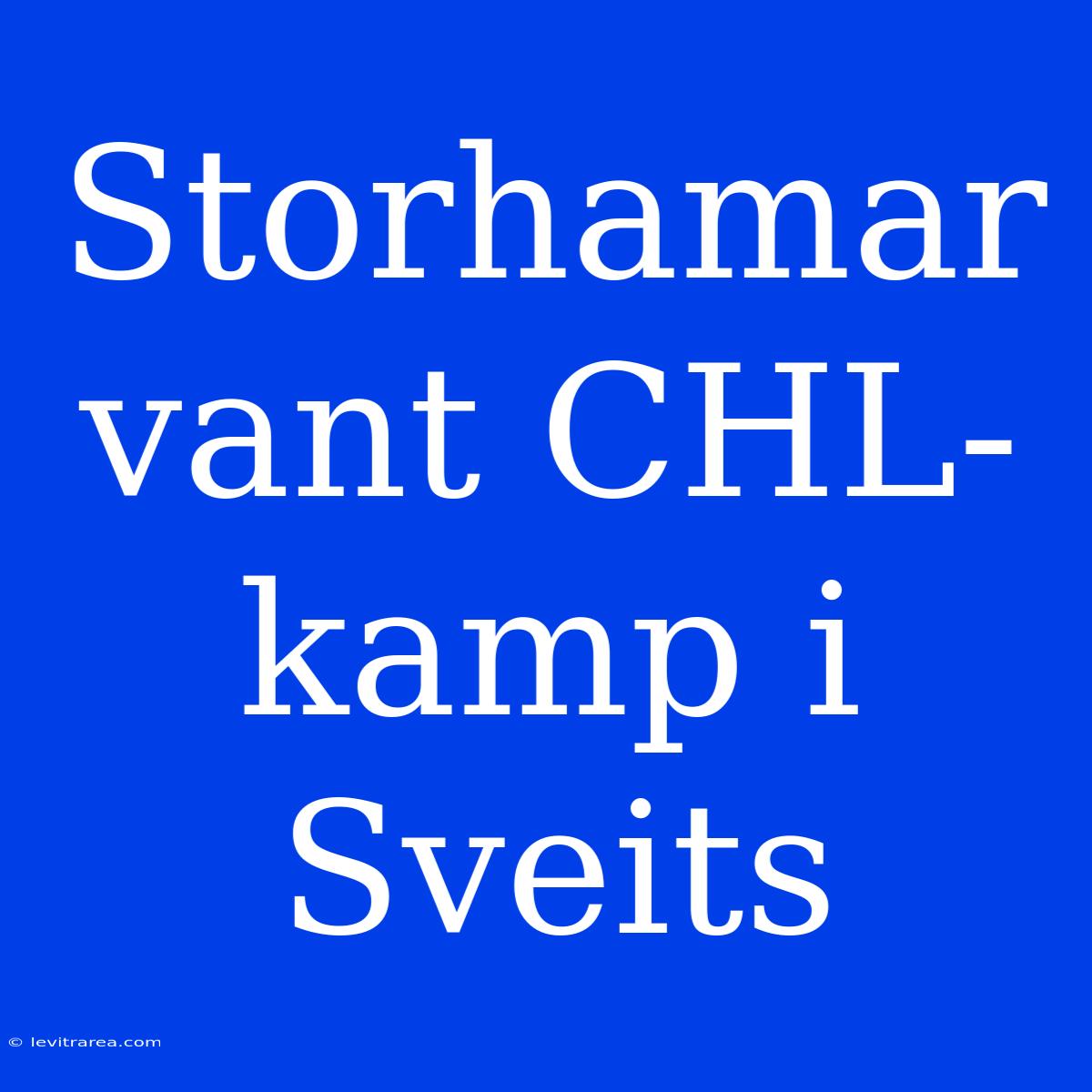 Storhamar Vant CHL-kamp I Sveits