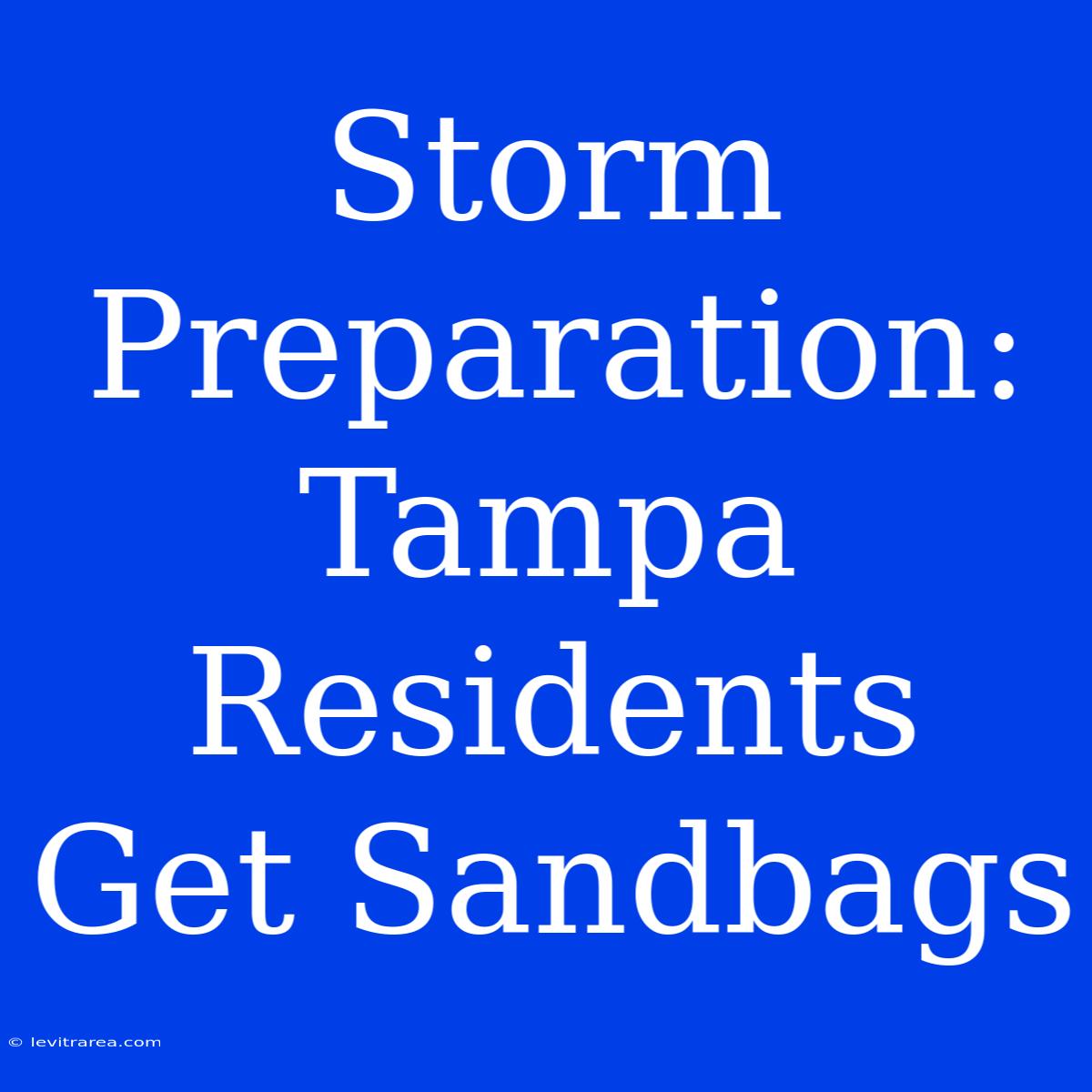 Storm Preparation: Tampa Residents Get Sandbags