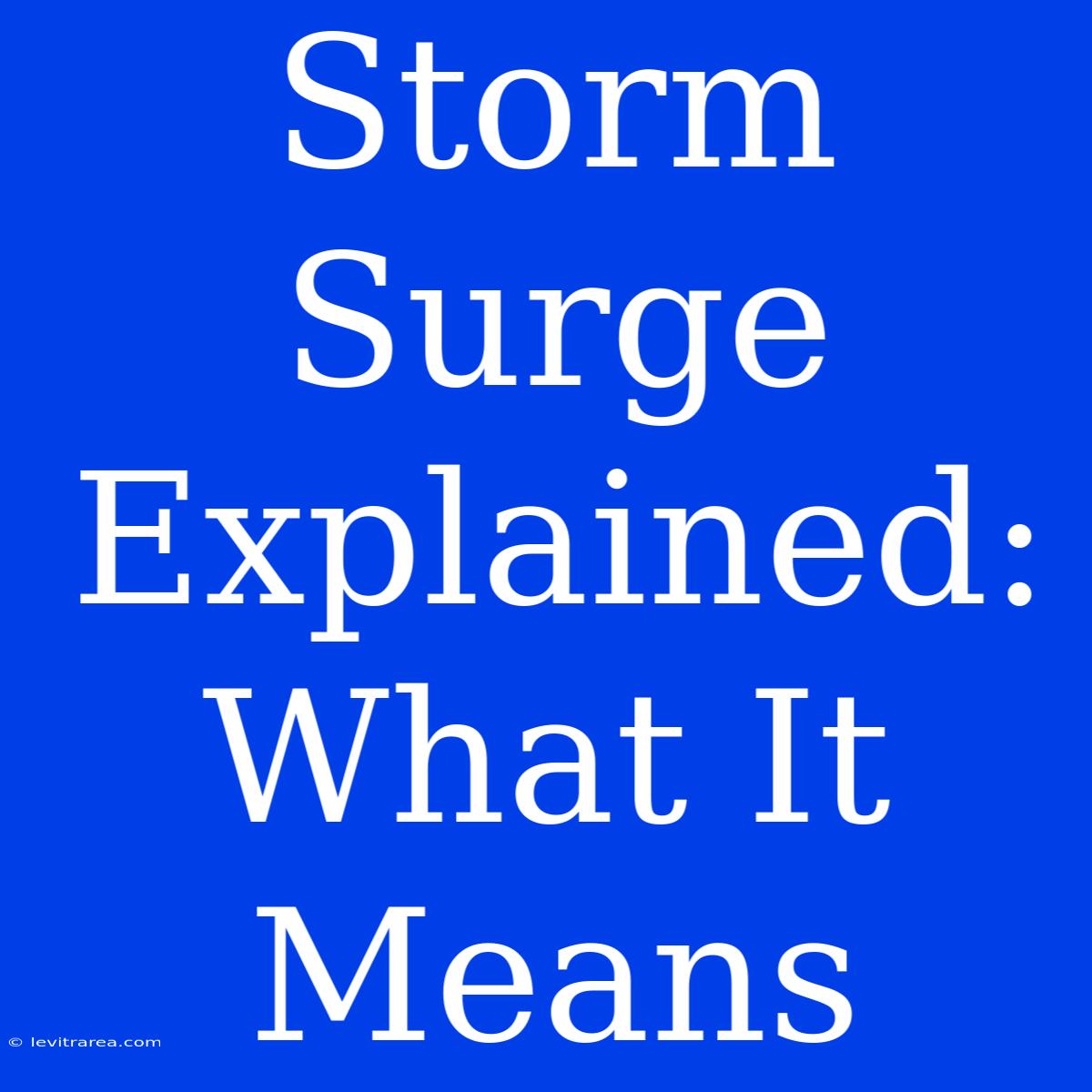 Storm Surge Explained: What It Means