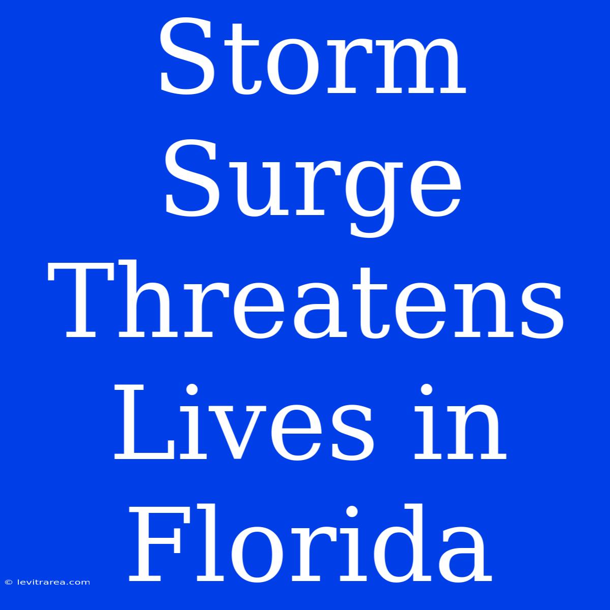 Storm Surge Threatens Lives In Florida 