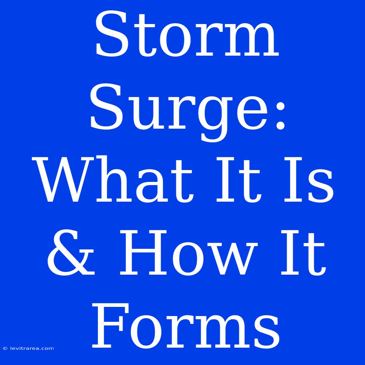 Storm Surge: What It Is & How It Forms