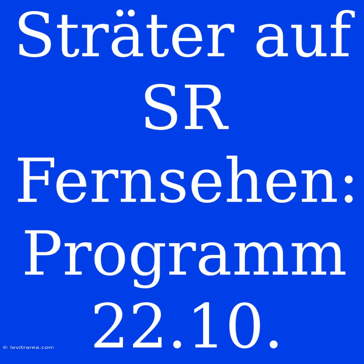 Sträter Auf SR Fernsehen: Programm 22.10. 