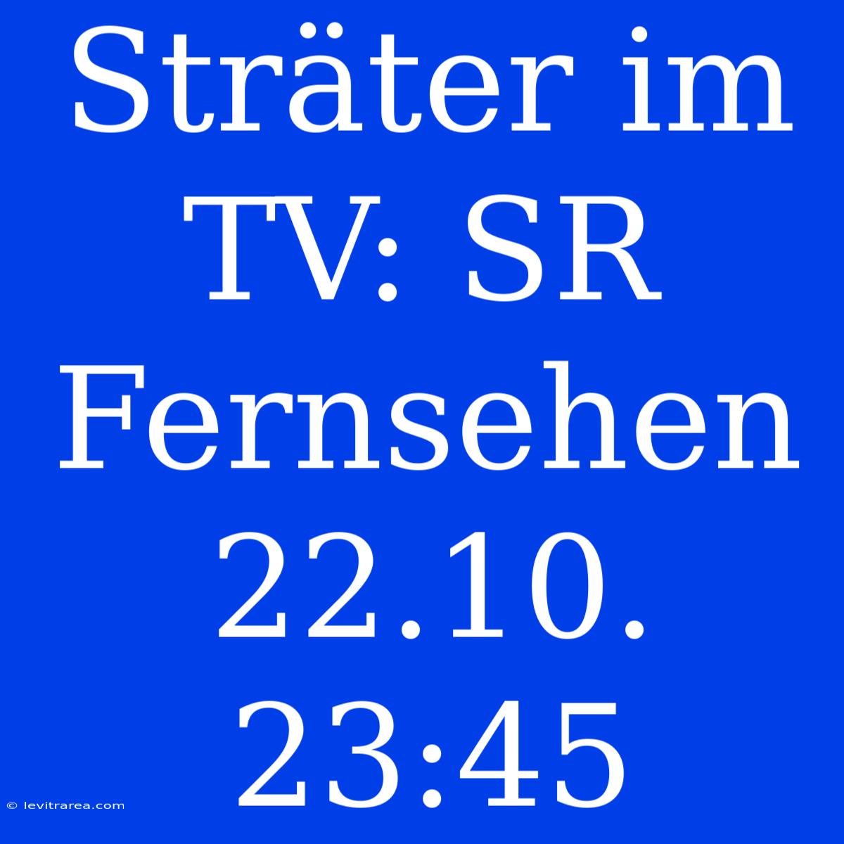 Sträter Im TV: SR Fernsehen 22.10. 23:45