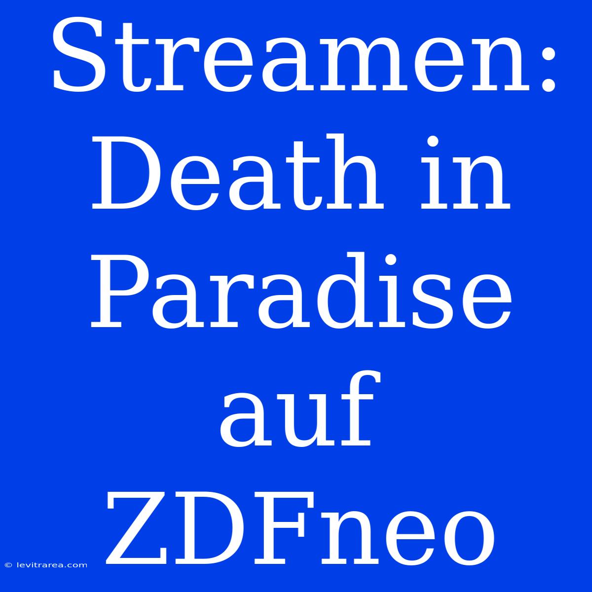 Streamen: Death In Paradise Auf ZDFneo