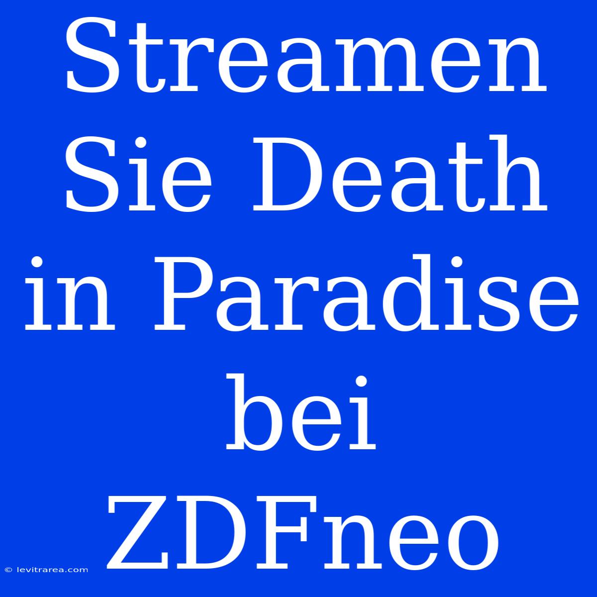 Streamen Sie Death In Paradise Bei ZDFneo