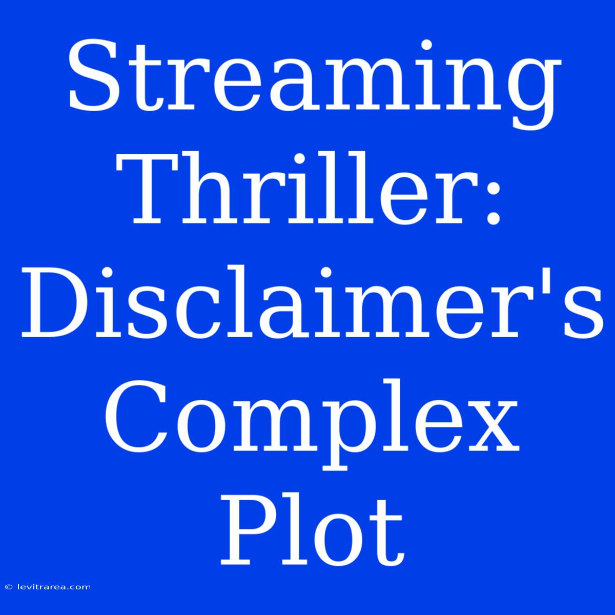 Streaming Thriller: Disclaimer's Complex Plot