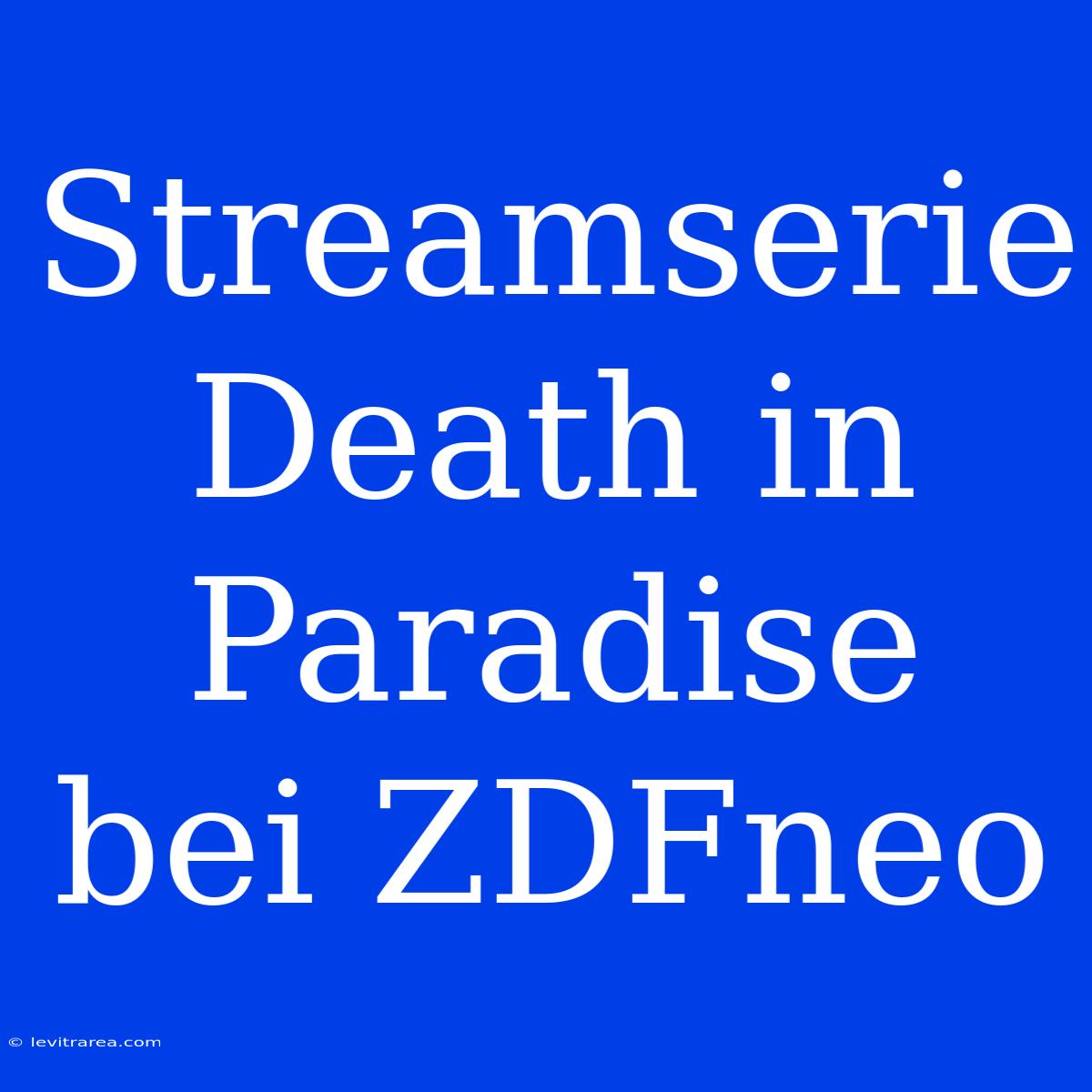 Streamserie Death In Paradise Bei ZDFneo