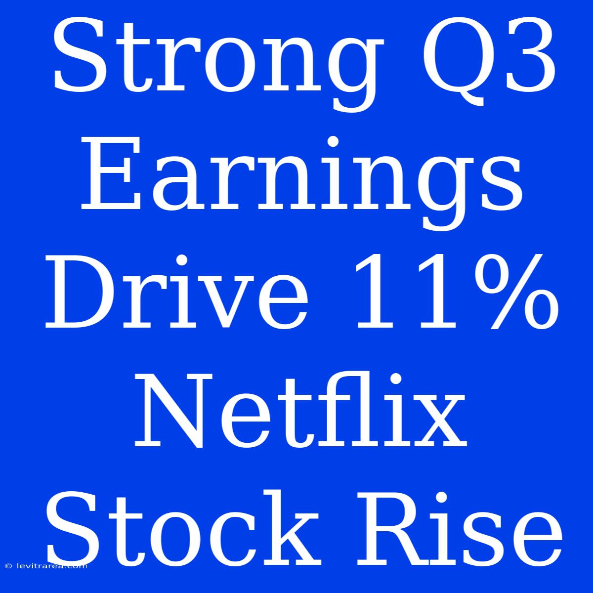 Strong Q3 Earnings Drive 11% Netflix Stock Rise