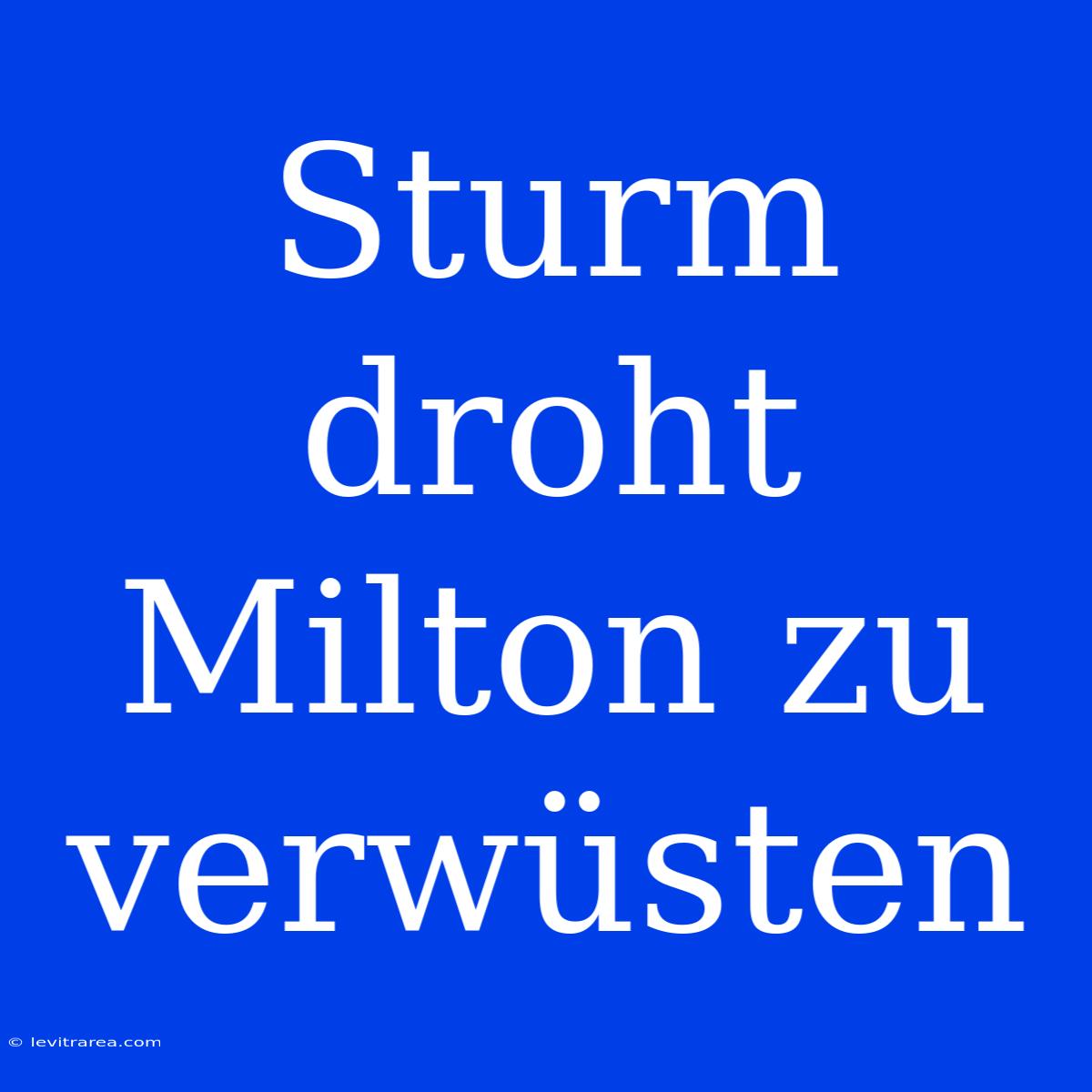 Sturm Droht Milton Zu Verwüsten