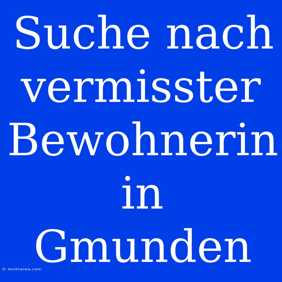 Suche Nach Vermisster Bewohnerin In Gmunden