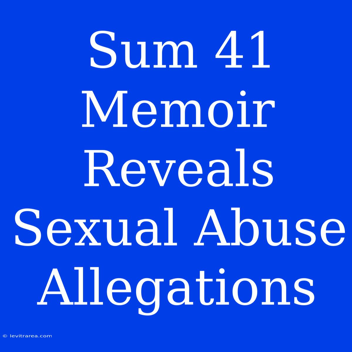 Sum 41 Memoir Reveals Sexual Abuse Allegations