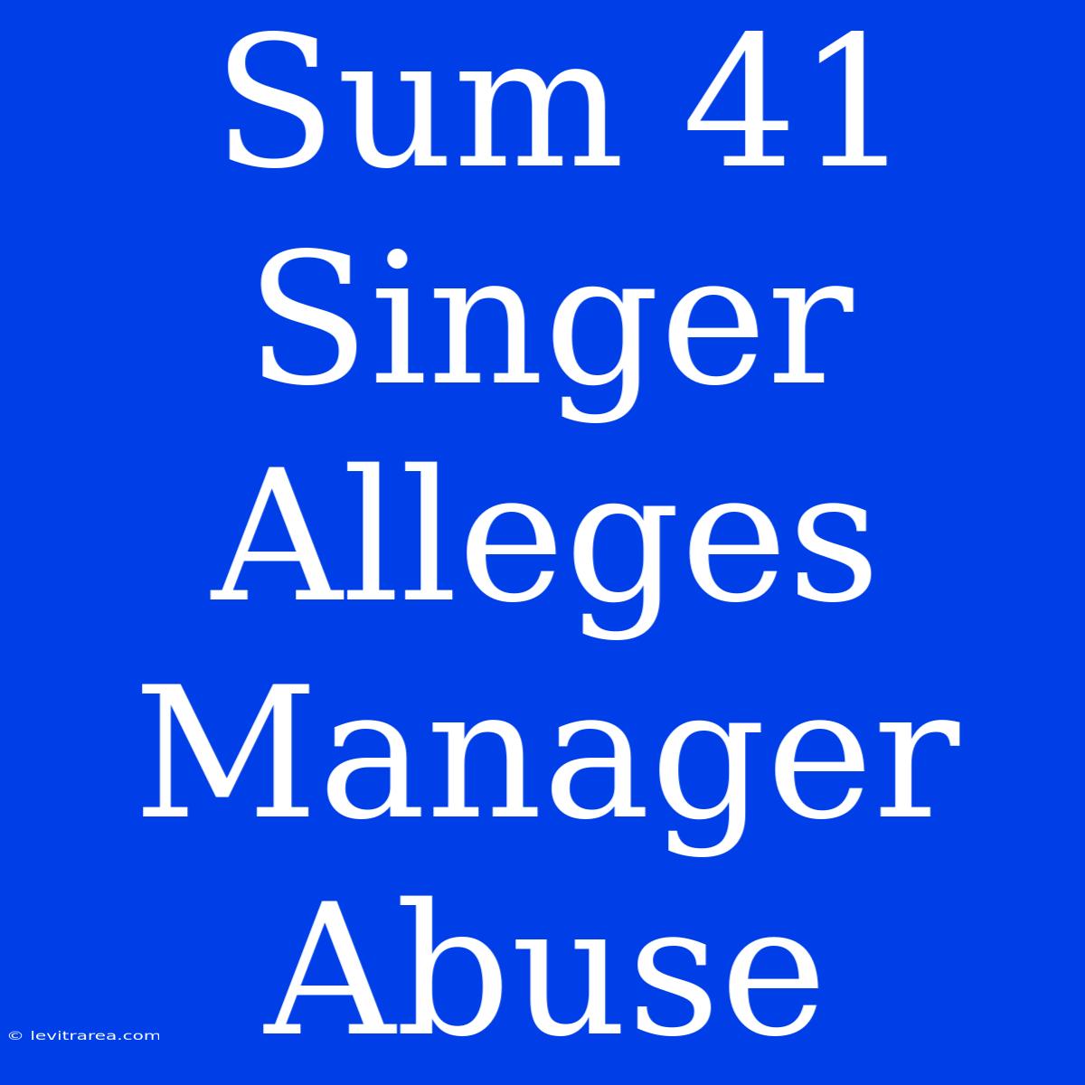 Sum 41 Singer Alleges Manager Abuse