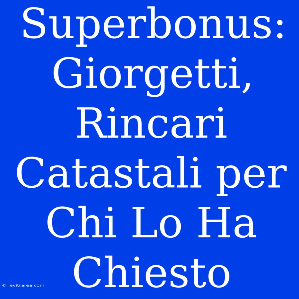 Superbonus: Giorgetti, Rincari Catastali Per Chi Lo Ha Chiesto