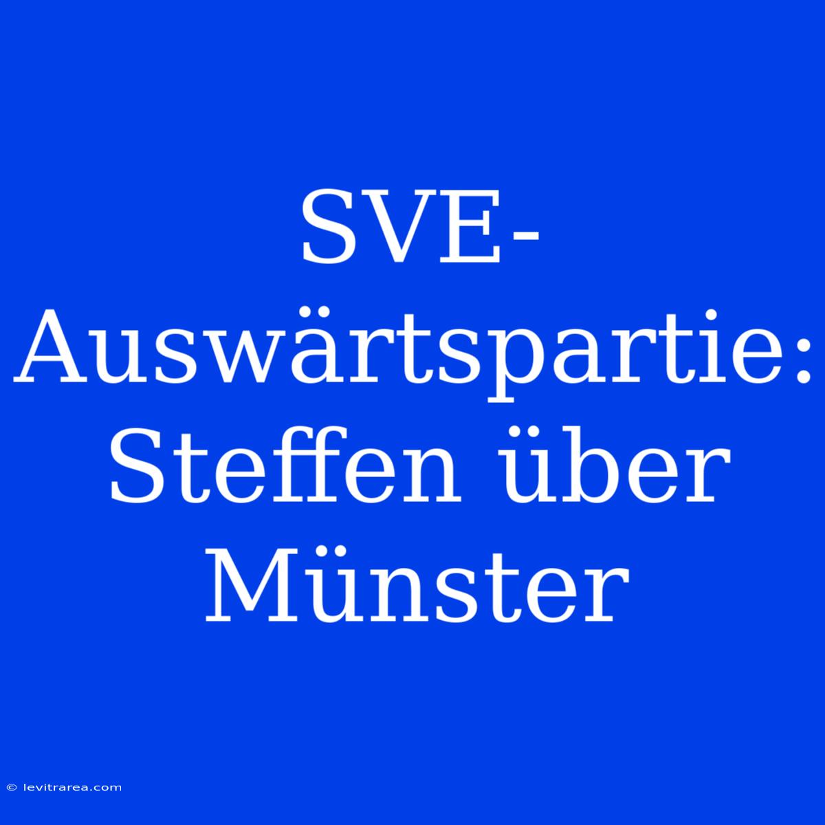 SVE-Auswärtspartie: Steffen Über Münster