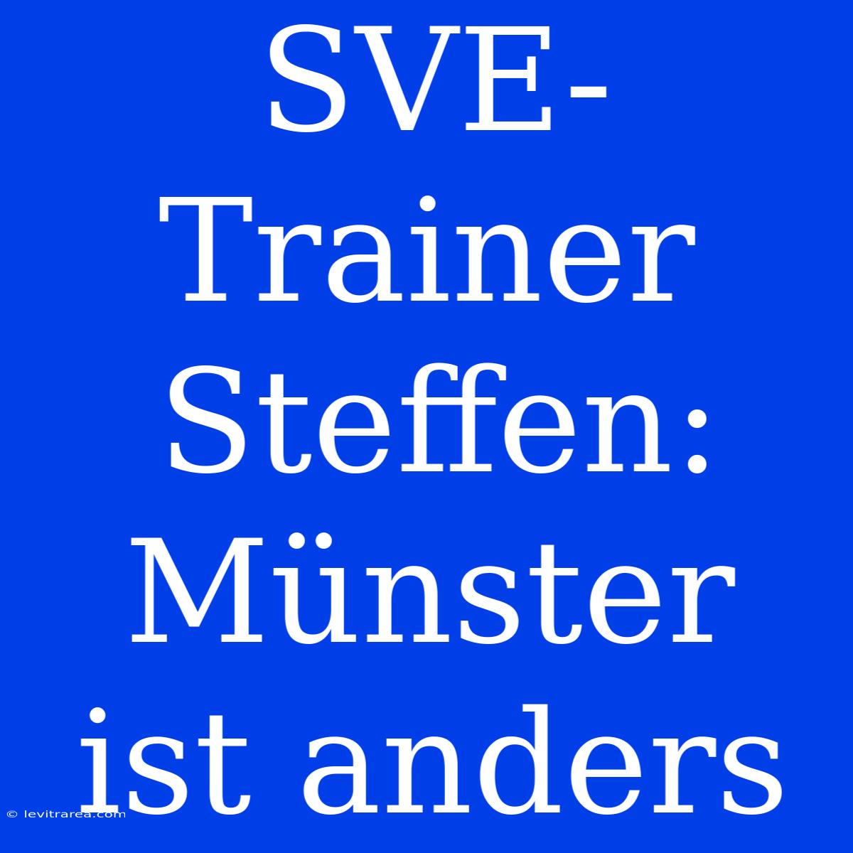 SVE-Trainer Steffen: Münster Ist Anders