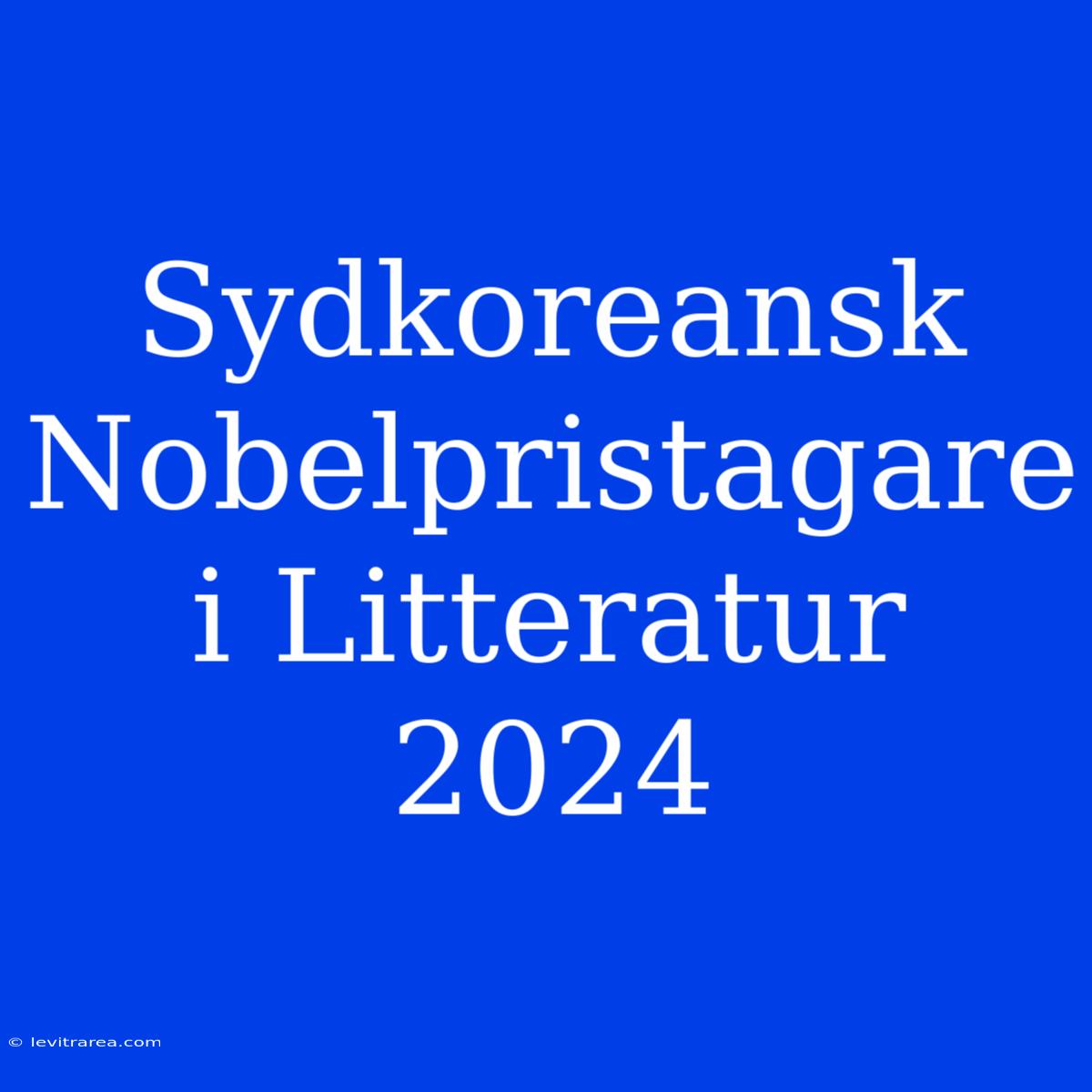 Sydkoreansk Nobelpristagare I Litteratur 2024