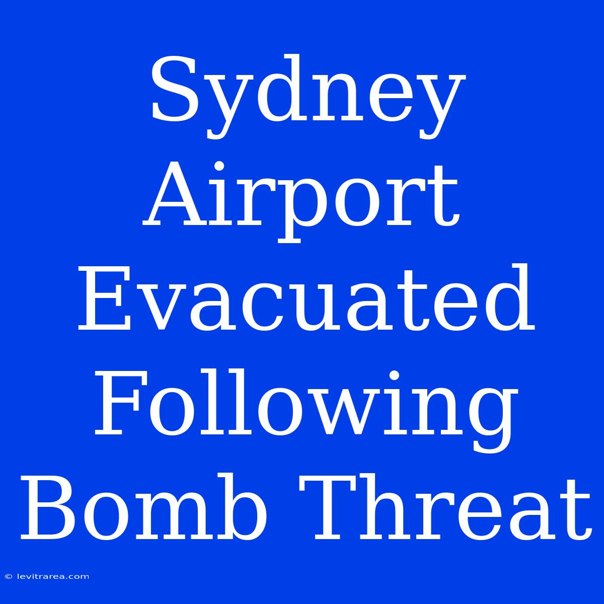 Sydney Airport Evacuated Following Bomb Threat