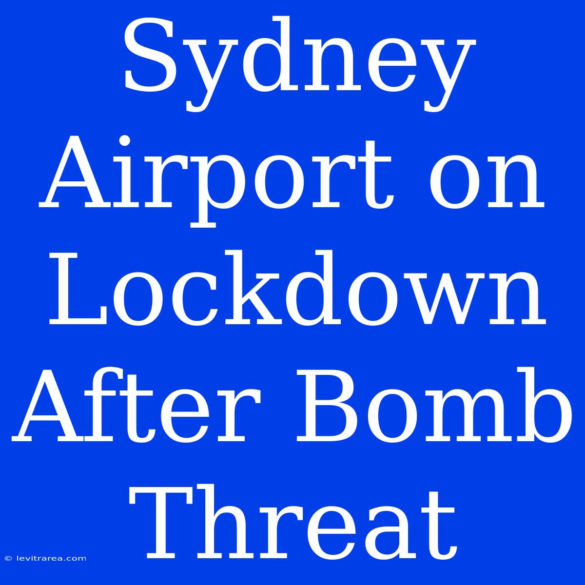 Sydney Airport On Lockdown After Bomb Threat