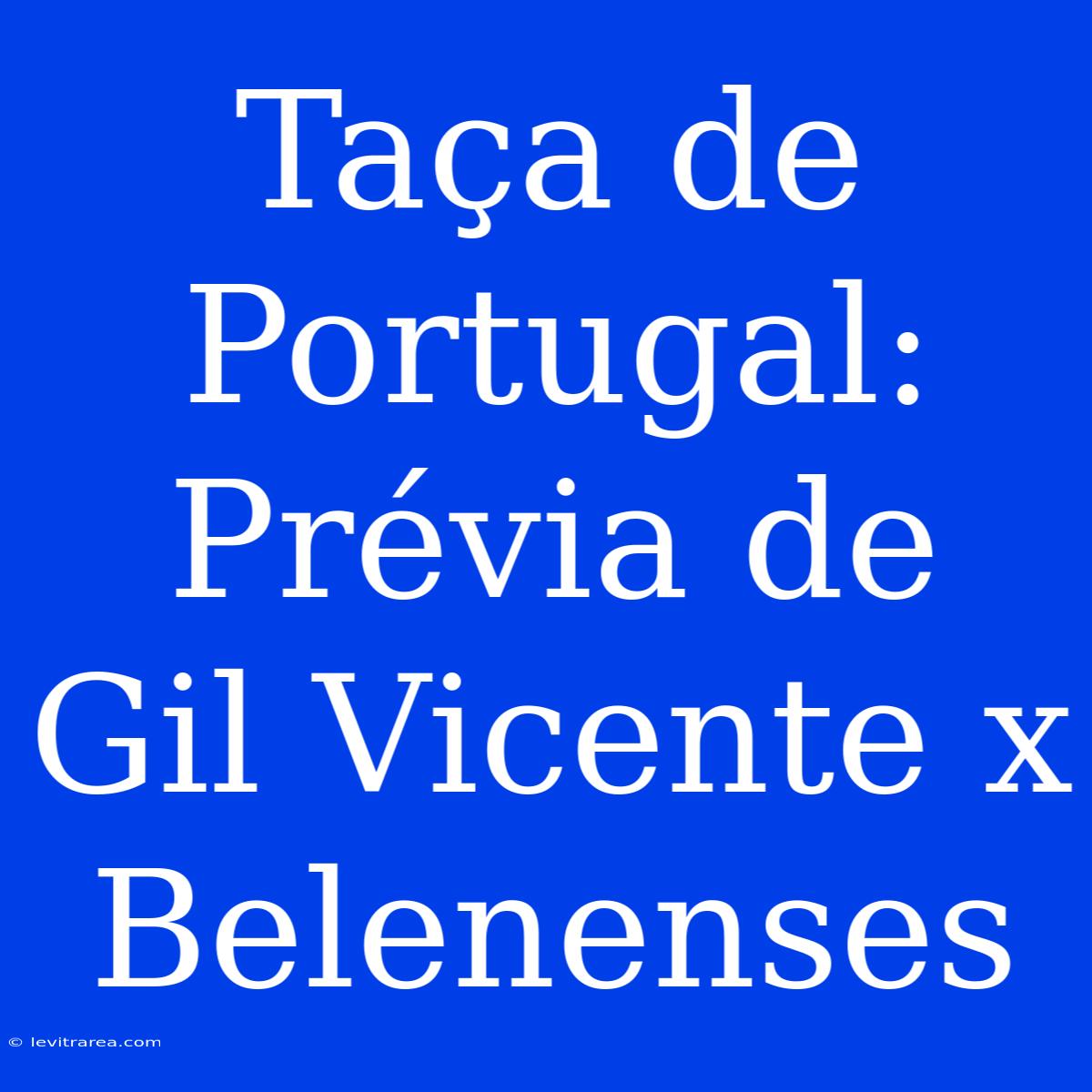 Taça De Portugal: Prévia De Gil Vicente X Belenenses