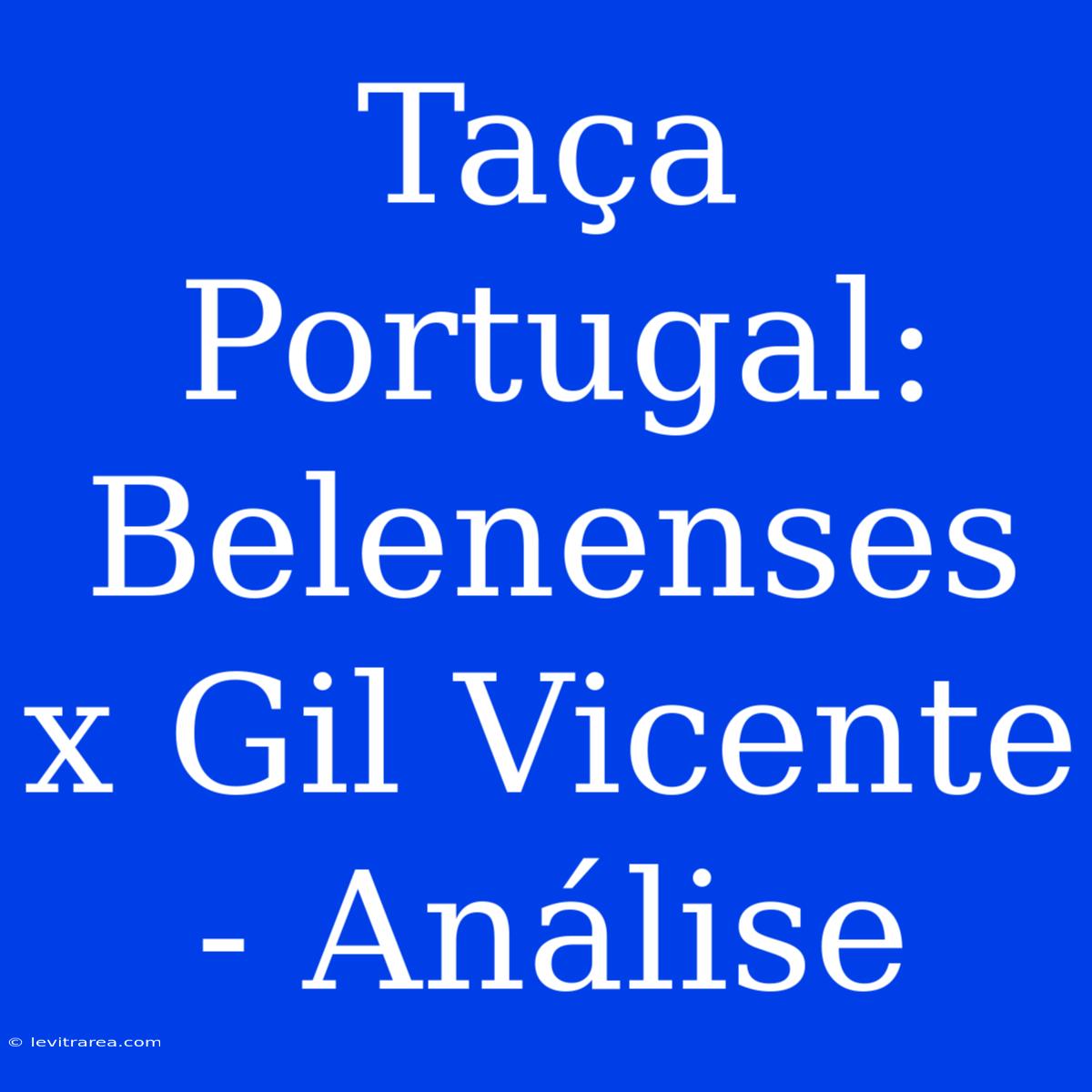 Taça Portugal: Belenenses X Gil Vicente - Análise