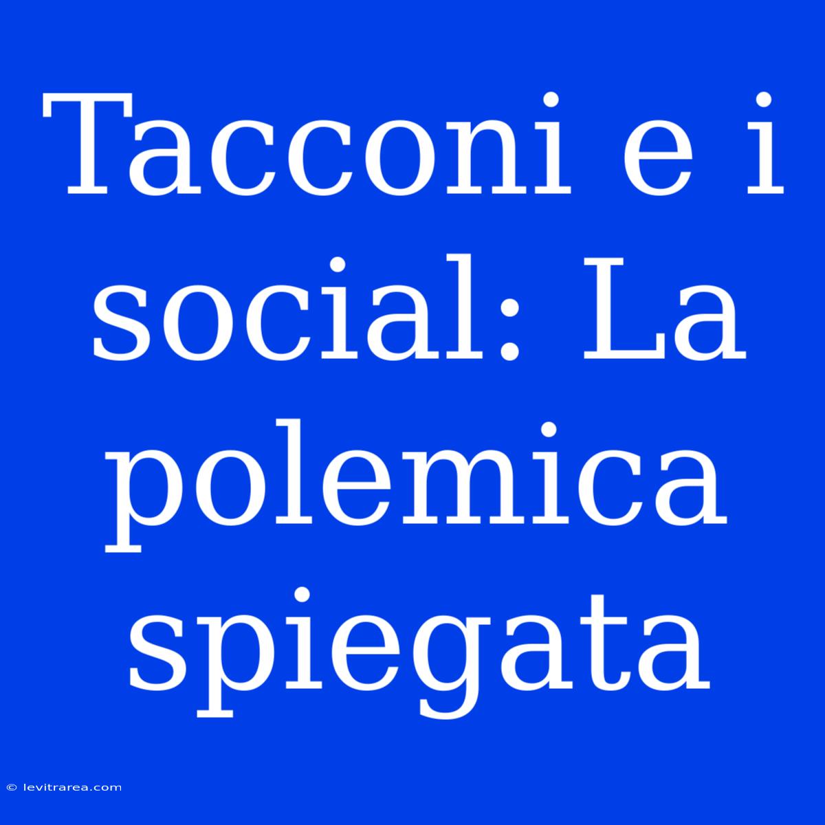 Tacconi E I Social: La Polemica Spiegata