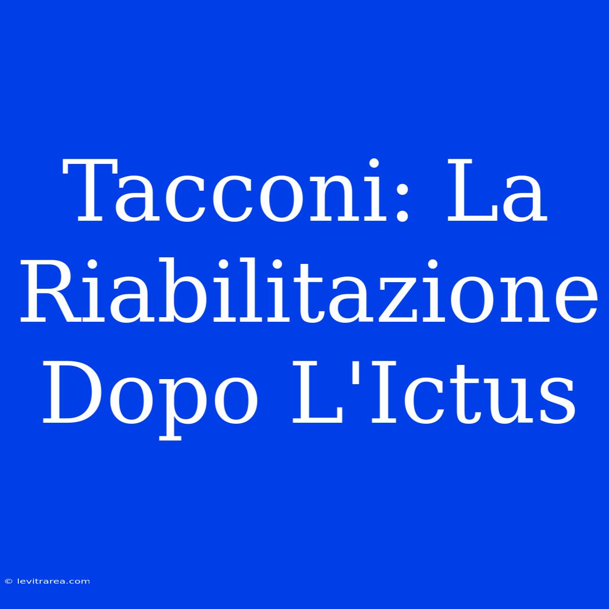 Tacconi: La Riabilitazione Dopo L'Ictus