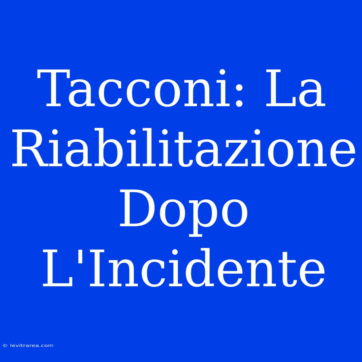 Tacconi: La Riabilitazione Dopo L'Incidente