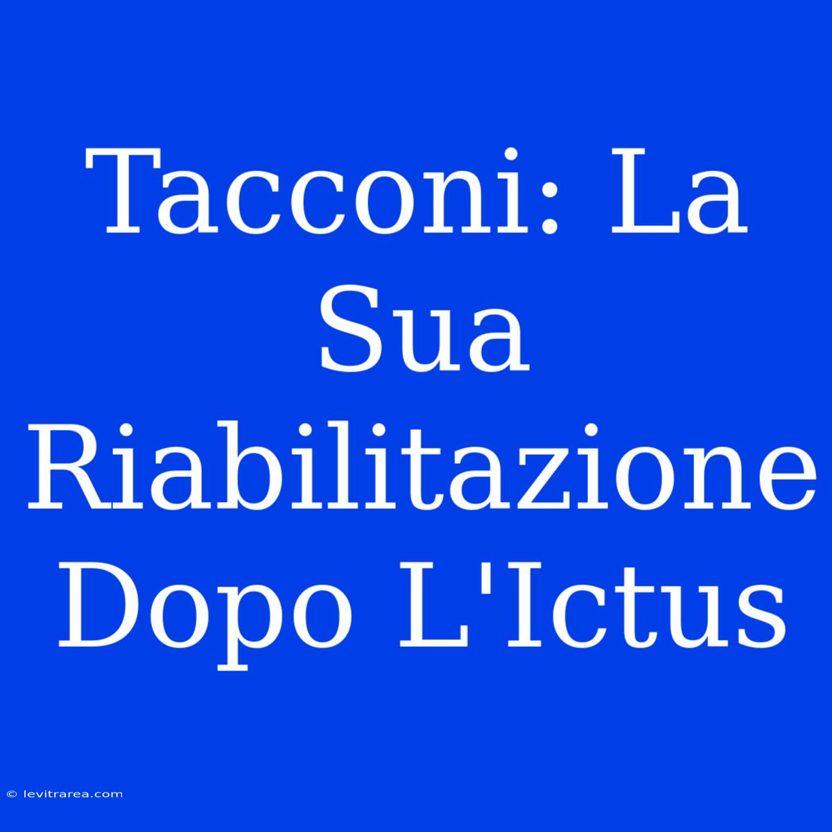 Tacconi: La Sua Riabilitazione Dopo L'Ictus