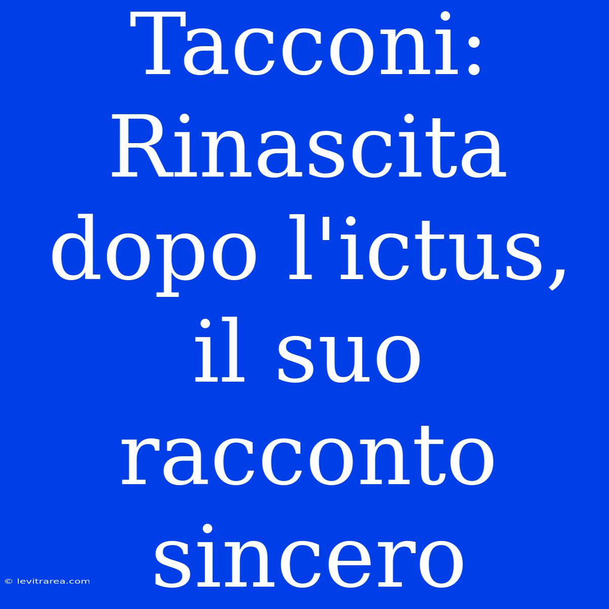 Tacconi: Rinascita Dopo L'ictus, Il Suo Racconto Sincero