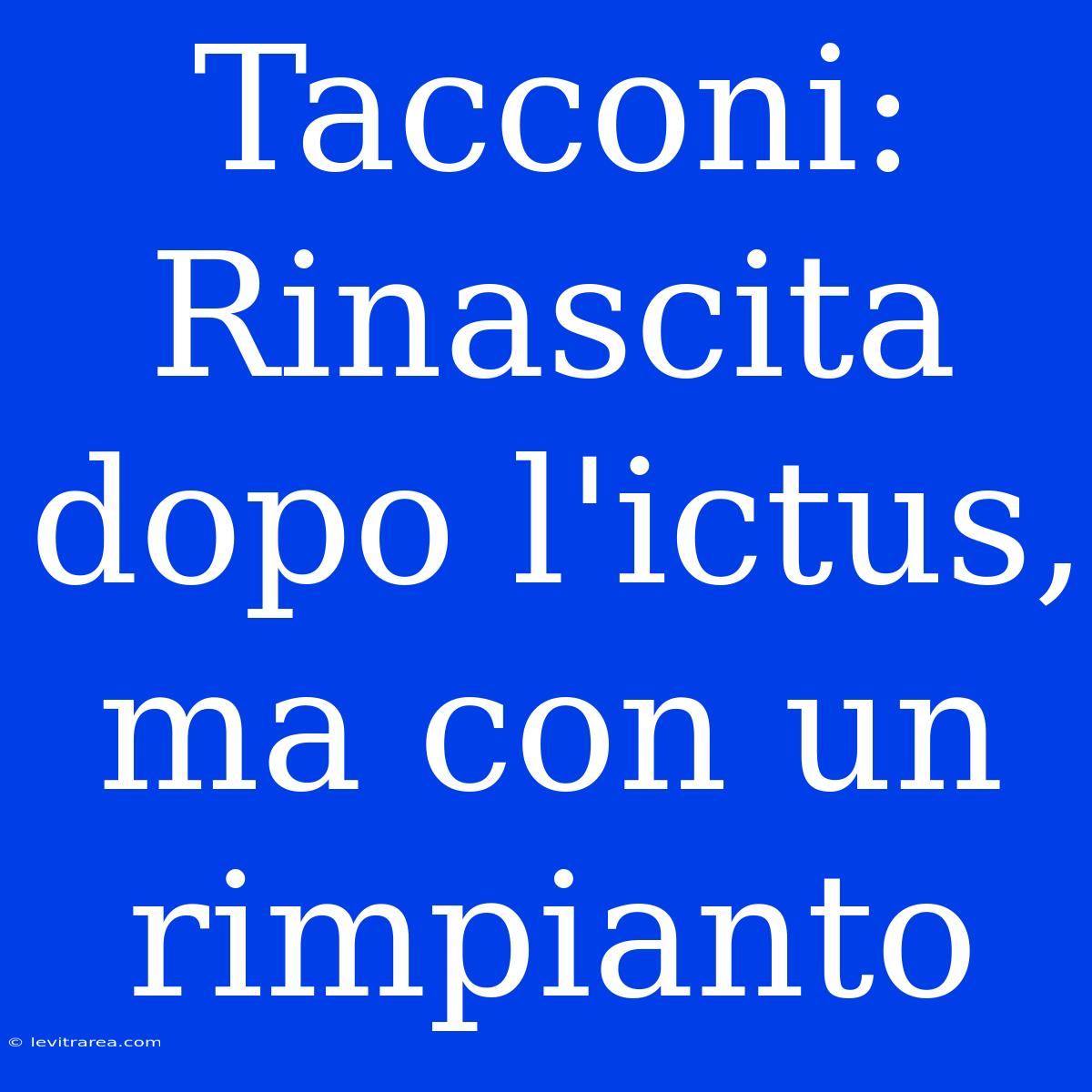 Tacconi: Rinascita Dopo L'ictus, Ma Con Un Rimpianto