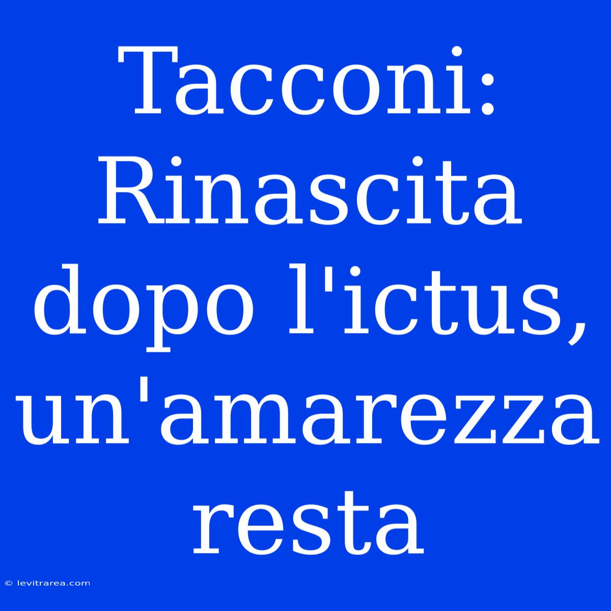 Tacconi: Rinascita Dopo L'ictus, Un'amarezza Resta