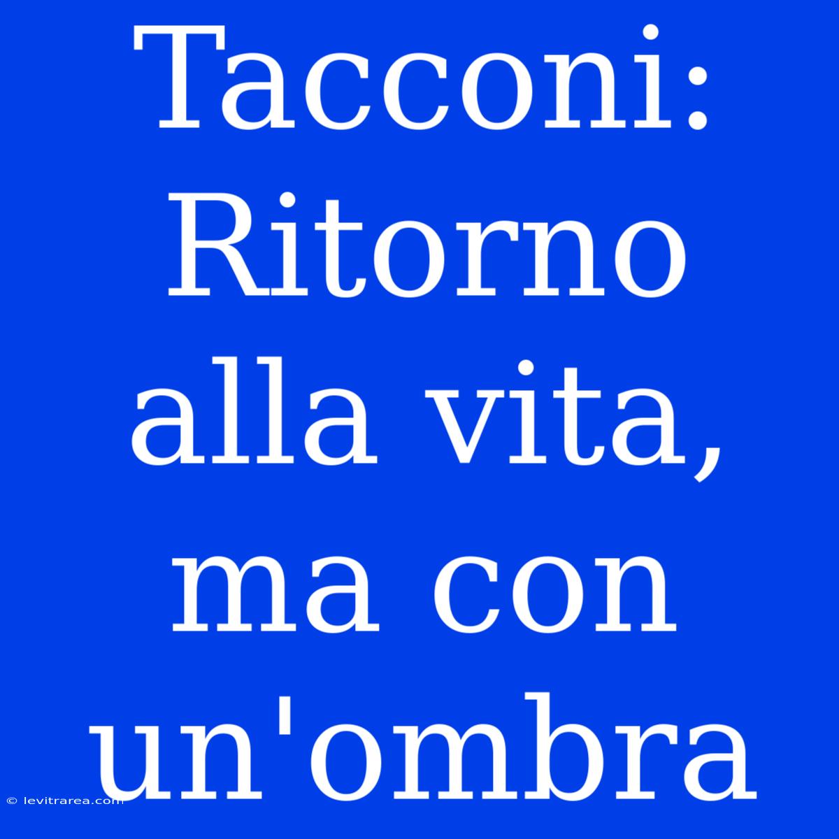 Tacconi: Ritorno Alla Vita, Ma Con Un'ombra