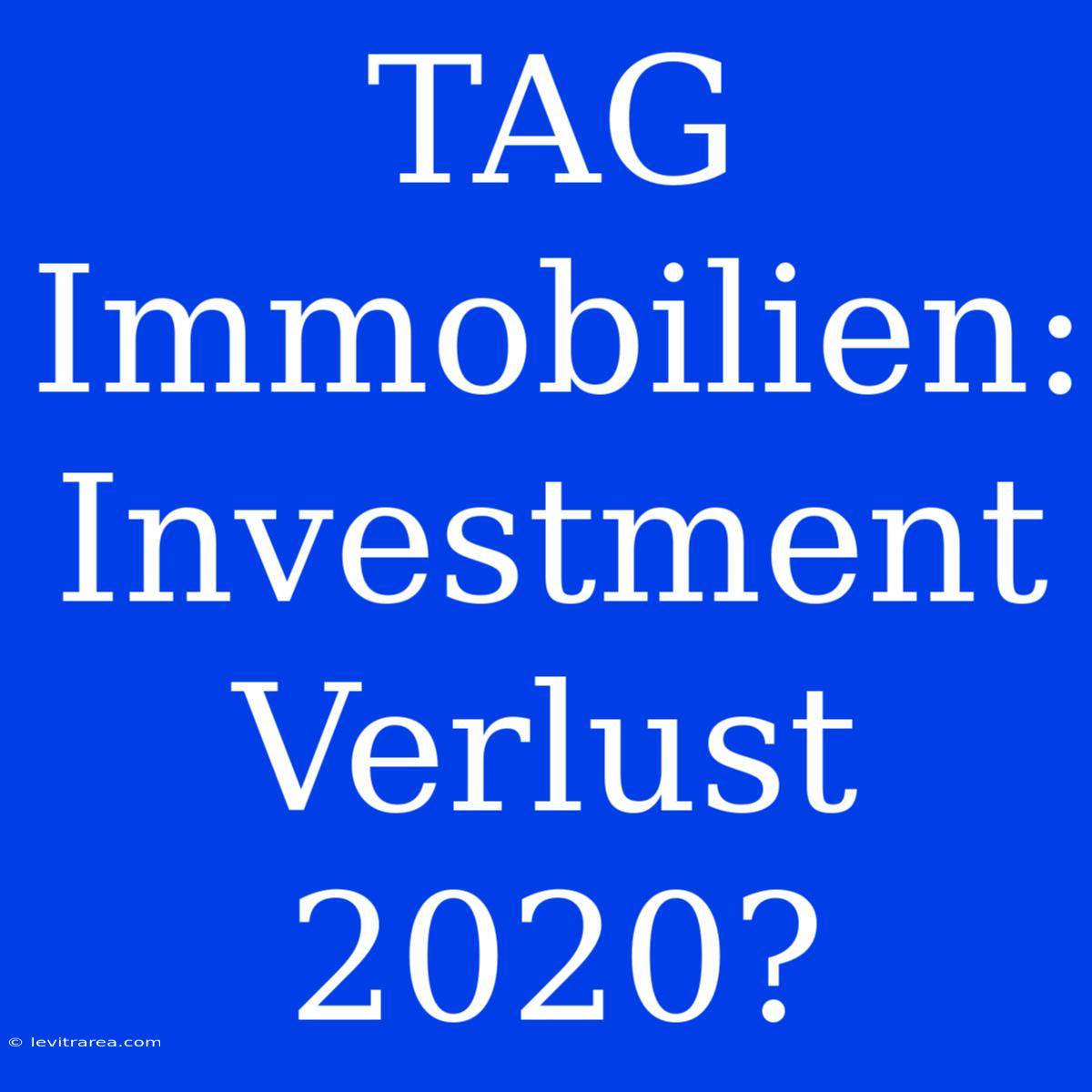 TAG Immobilien: Investment Verlust 2020?