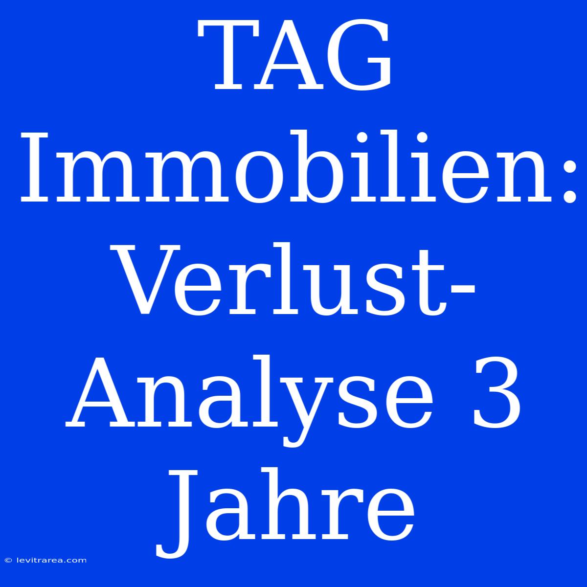 TAG Immobilien: Verlust-Analyse 3 Jahre