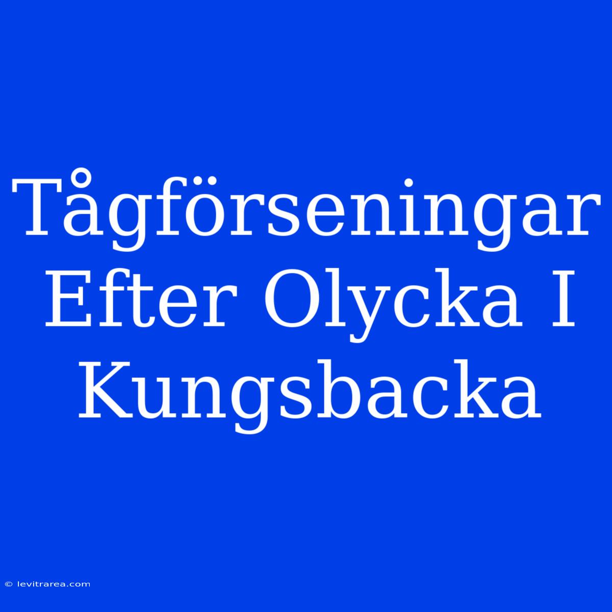 Tågförseningar Efter Olycka I Kungsbacka