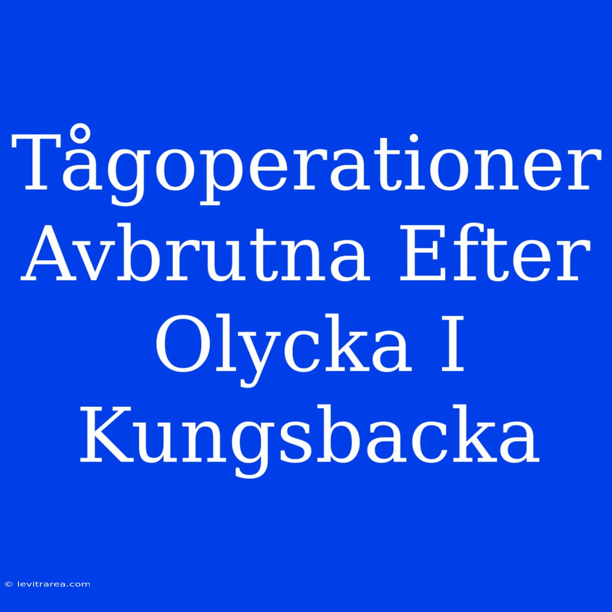 Tågoperationer Avbrutna Efter Olycka I Kungsbacka