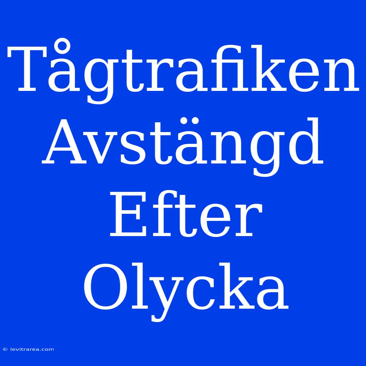 Tågtrafiken Avstängd Efter Olycka