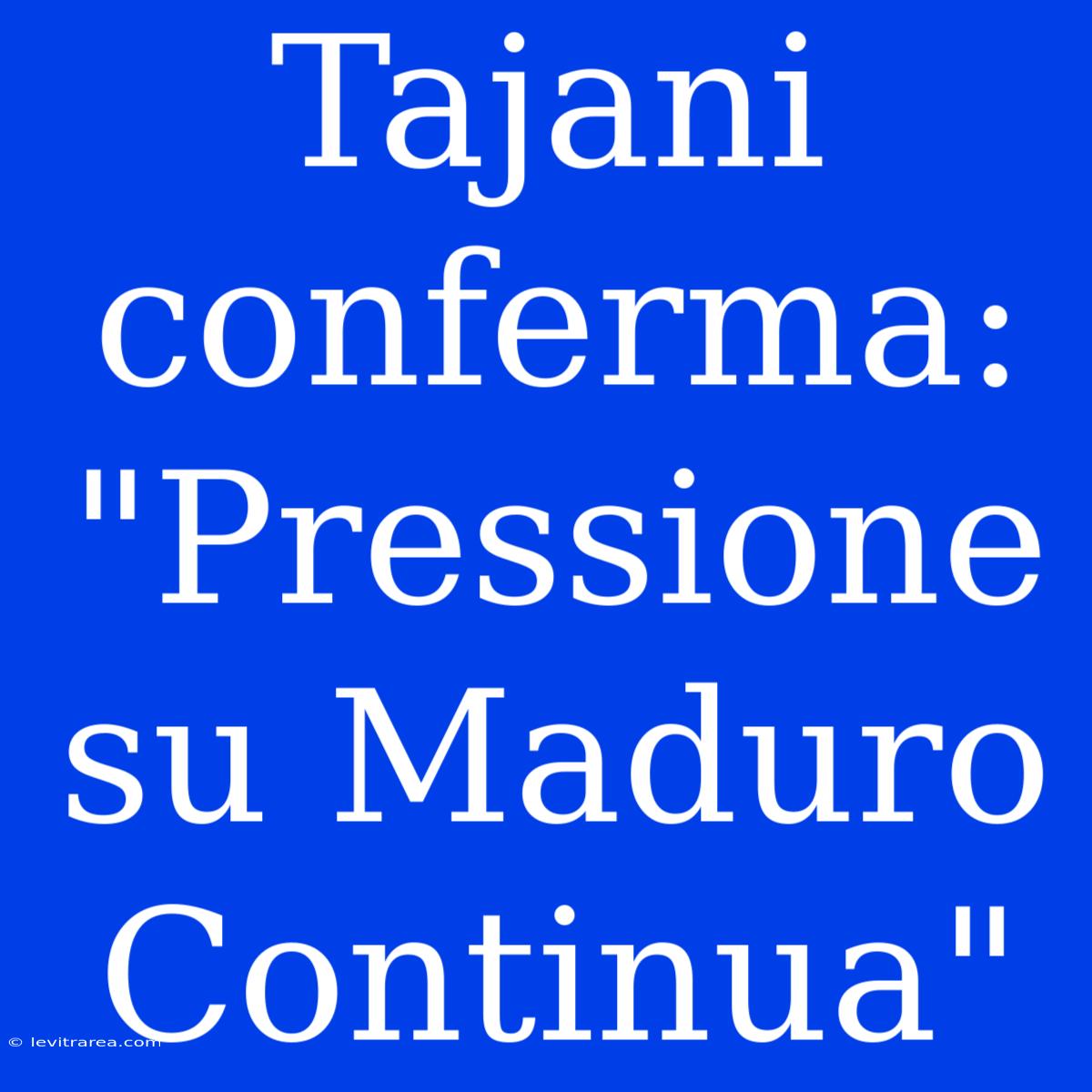 Tajani Conferma: 