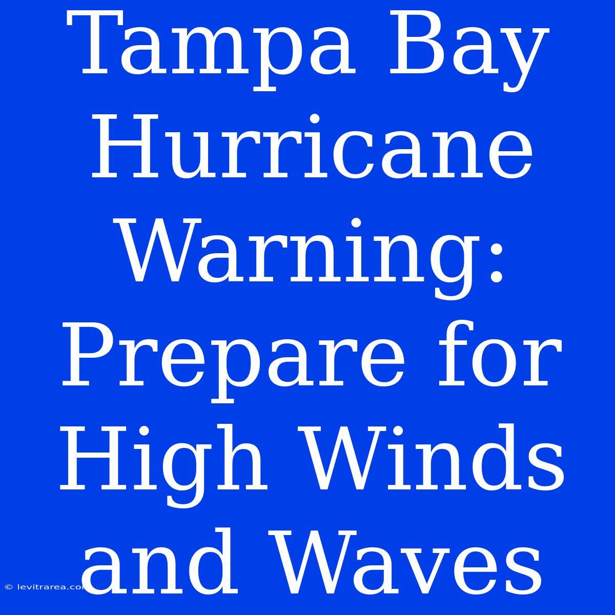 Tampa Bay Hurricane Warning: Prepare For High Winds And Waves