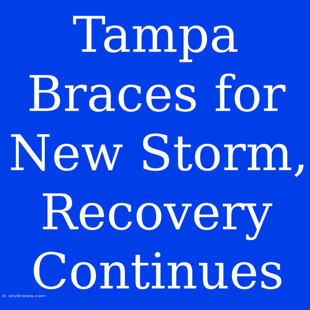 Tampa Braces For New Storm, Recovery Continues