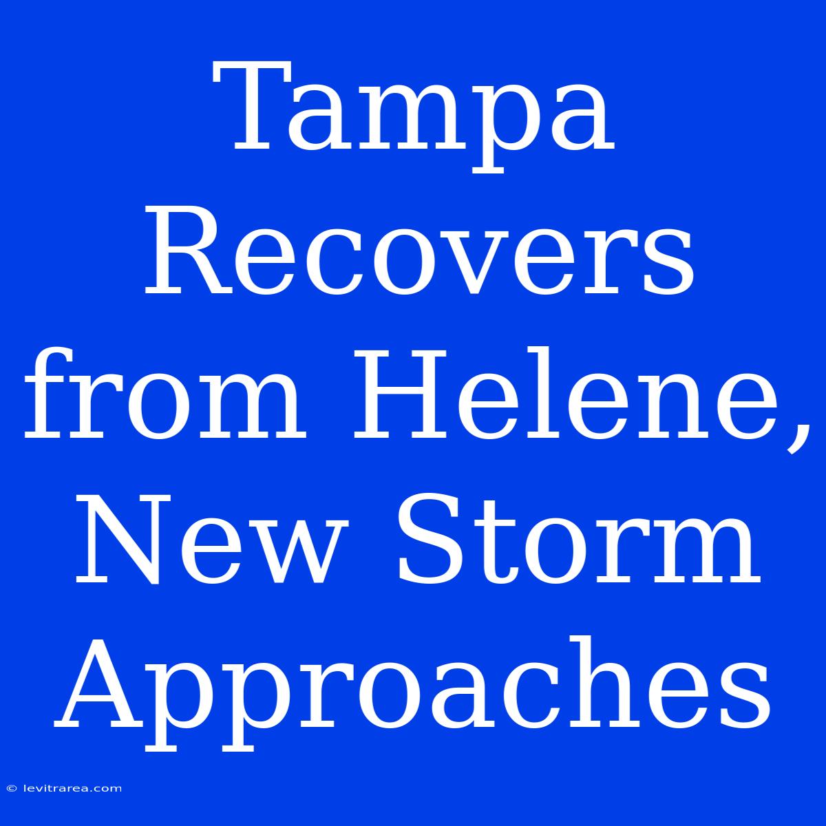 Tampa Recovers From Helene, New Storm Approaches 