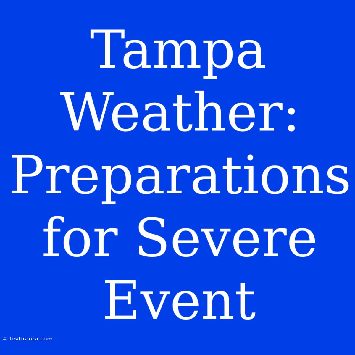 Tampa Weather: Preparations For Severe Event 